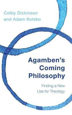 Colby Dickinson, Adam Kotsko - Agamben's Coming Philosophy, Inbunden