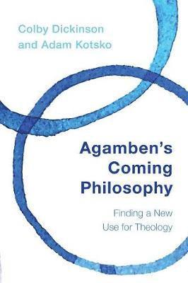 Colby Dickinson, Adam Kotsko - Agamben's Coming Philosophy, Häftad