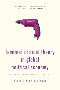 bokomslag Feminist Critical Theory in Global Political Economy