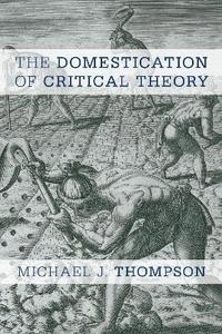 bokomslag The Domestication of Critical Theory