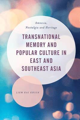 Transnational Memory and Popular Culture in East and Southeast Asia 1