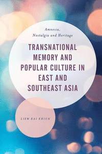 bokomslag Transnational Memory and Popular Culture in East and Southeast Asia