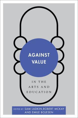 bokomslag Against Value in the Arts and Education