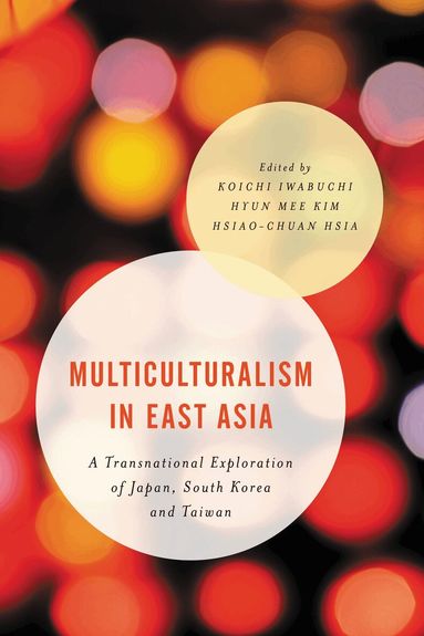 Koichi Iwabuchi, Hyun Mee  Kim, Hsiao-Chuan  Hsia - Multiculturalism in East Asia, Häftad