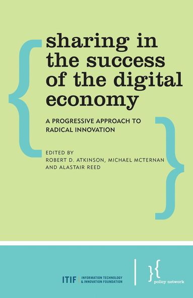 Robert D. Atkinson, Michael McTernan, Alastair Reed - Sharing in the Success of the Digital Economy, Häftad