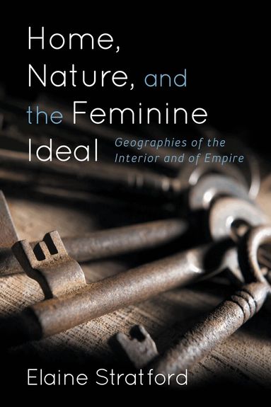 Elaine Stratford - Home, Nature, and the Feminine Ideal, Häftad