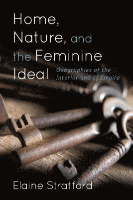 Home, Nature, and the Feminine Ideal 1
