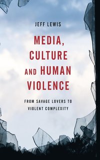 bokomslag Media, Culture and Human Violence