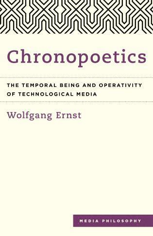 Wolfgang Ernst - Chronopoetics, Häftad