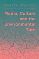 bokomslag Media, Culture and the Environmental Turn