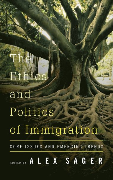 bokomslag The Ethics and Politics of Immigration