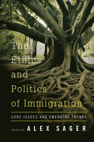 bokomslag The Ethics and Politics of Immigration