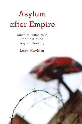 Lucy Mayblin - Asylum after Empire, Häftad