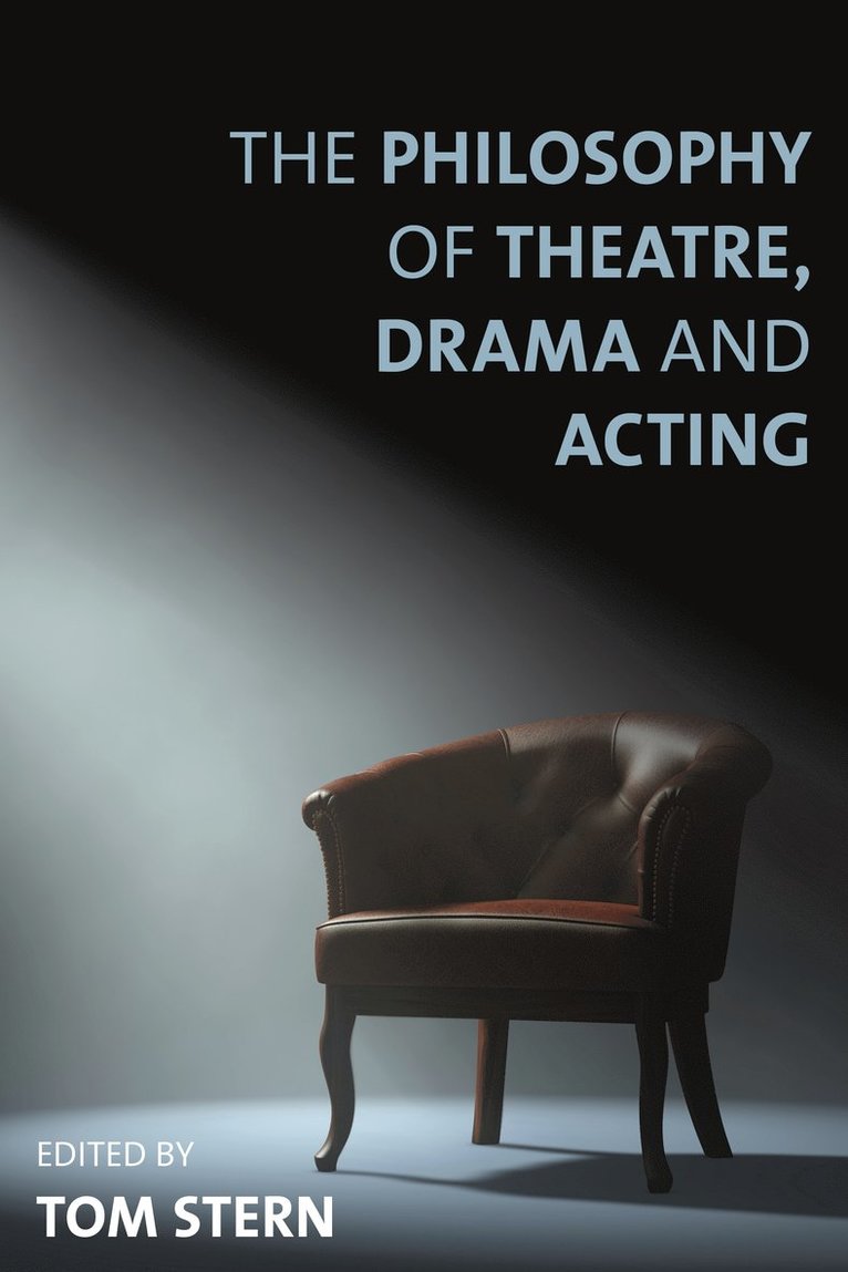 Tom Stern - Philosophy of Theatre, Drama and Acting, Inbunden