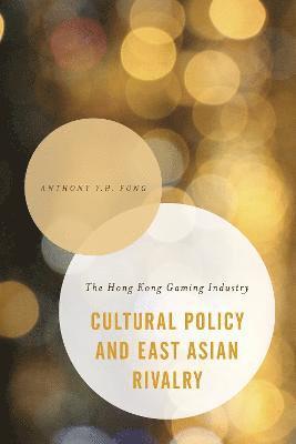 Cultural Policy and East Asian Rivalry 1