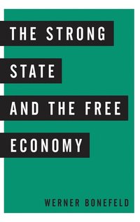bokomslag The Strong State and the Free Economy