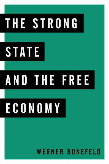 Werner Bonefeld - Strong State and the Free Economy, Inbunden