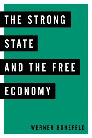 Werner Bonefeld - Strong State and the Free Economy, Häftad