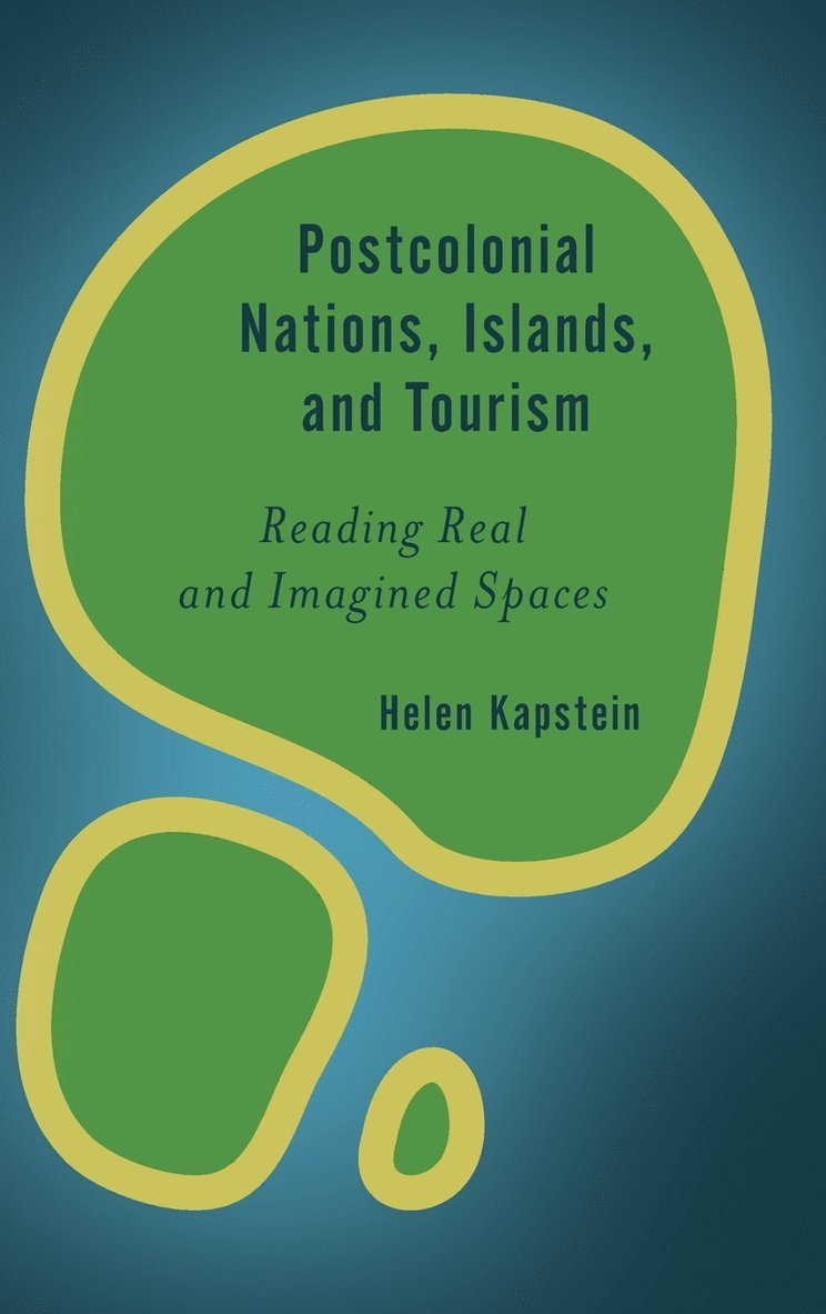 Helen Kapstein - Postcolonial Nations, Islands, and Tourism, Inbunden