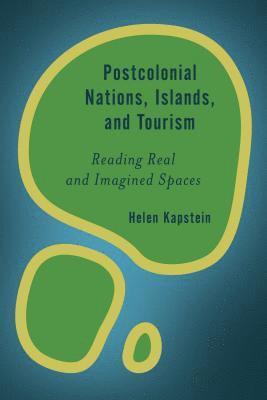 Helen Kapstein - Postcolonial Nations, Islands, and Tourism, Häftad