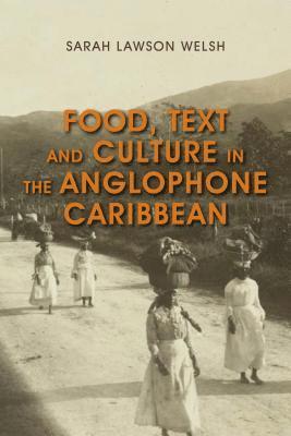 Sarah Lawson Welsh, Sarah Lawson Welsh - Food, Text and Culture in the Anglophone Caribbean, Häftad