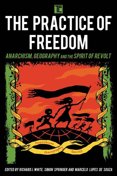 Richard J. White, Simon Springer, Marcelo Lopes de Souza - Practice of Freedom, Häftad
