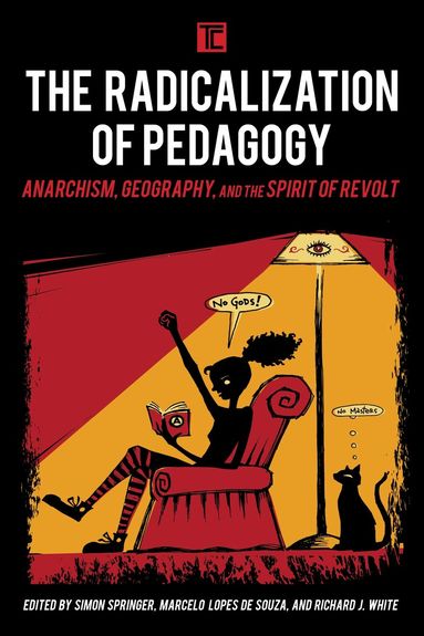 Simon Springer, Marcelo Lopes de Souza, Richard J. White - Radicalization of Pedagogy, Inbunden