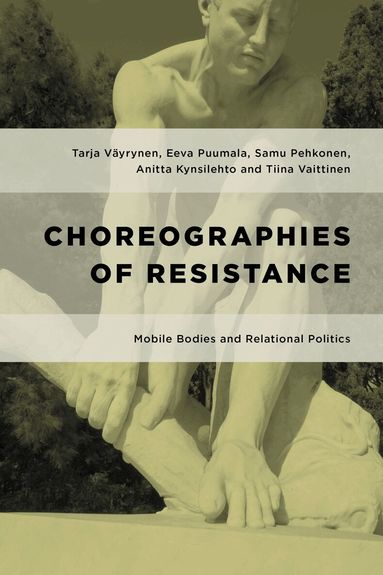 Tarja Väyrynen, Eeva Puumala, Samu Pehkonen, Anitta Kynsilehto, Tiina Vaittinen - Choreographies of Resistance, Häftad