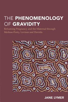 bokomslag The Phenomenology of Gravidity