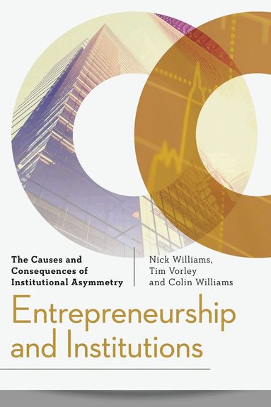 Nick Williams, Tim Vorley, Colin Williams - Entrepreneurship and Institutions, Häftad