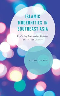 bokomslag Islamic Modernities in Southeast Asia