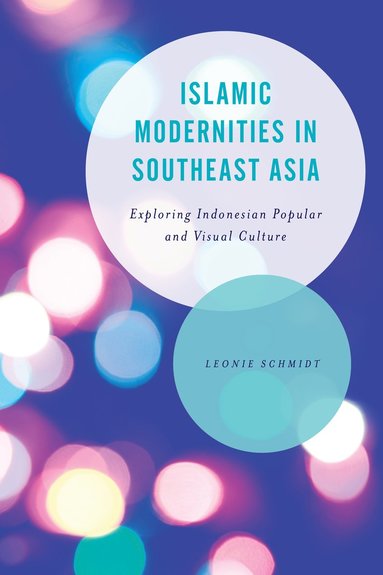 bokomslag Islamic Modernities in Southeast Asia