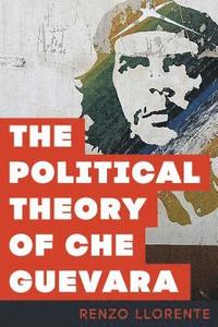 bokomslag The Political Theory of Che Guevara