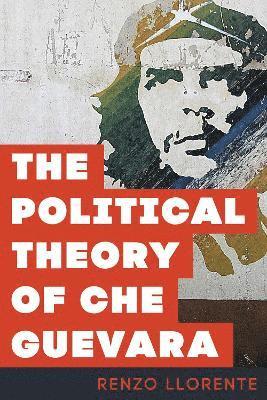 Renzo Llorente - Political Theory of Che Guevara, Häftad
