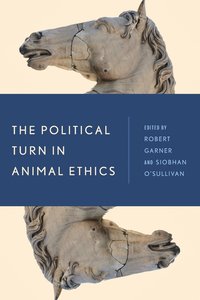 bokomslag The Political Turn in Animal Ethics