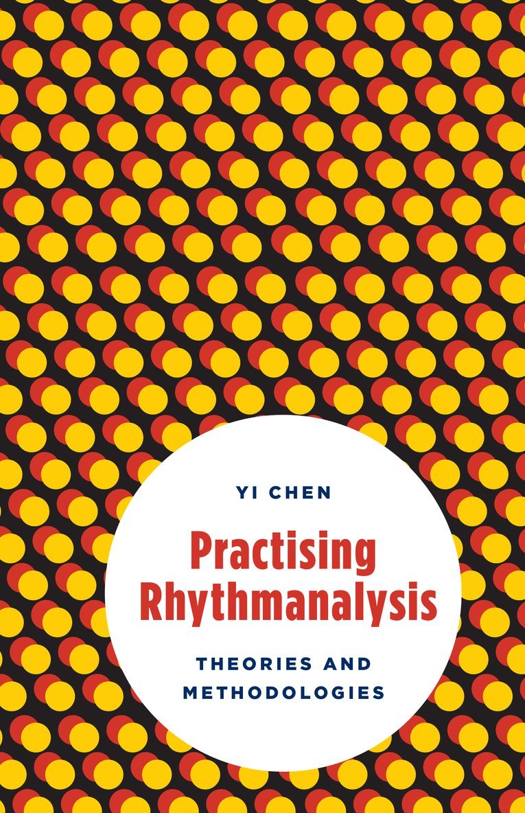 Yi Chen - Practising Rhythmanalysis, Häftad
