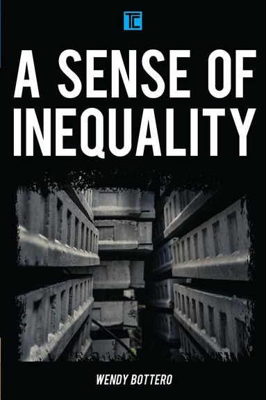 Wendy Bottero - Sense of Inequality, Inbunden