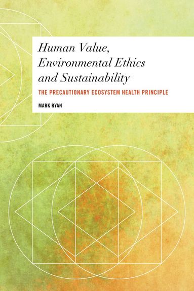 Mark Ryan - Human Value, Environmental Ethics and Sustainability, Häftad