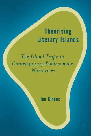 Ian Kinane - Theorising Literary Islands, Inbunden