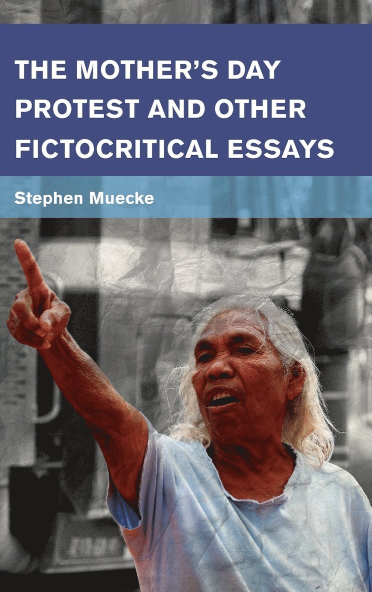The Mother's Day Protest and Other Fictocritical Essays 1