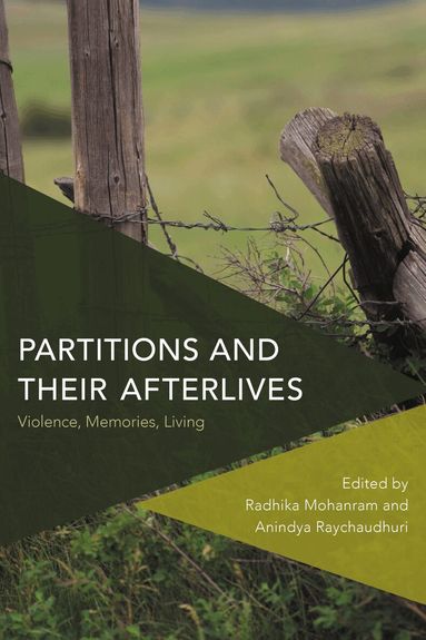 Radhika Mohanram, Anindya Raychaudhuri - Partitions and Their Afterlives, Inbunden