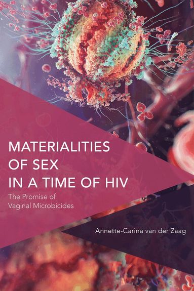 Annette-Carina  van der Zaag - Materialities of Sex in a Time of HIV, Inbunden