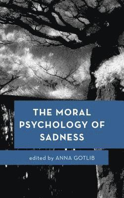 Anna Gotlib - Moral Psychology of Sadness, Häftad