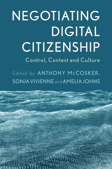 Anthony McCosker, Sonja Vivienne, Amelia Johns - Negotiating Digital Citizenship, Inbunden
