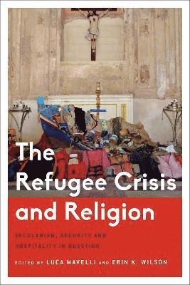 Luca Mavelli, Erin Wilson - Refugee Crisis and Religion, Inbunden