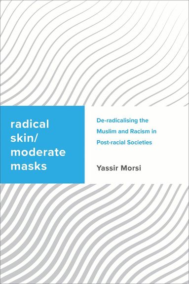 Yassir Morsi - Radical Skin, Moderate Masks, Inbunden