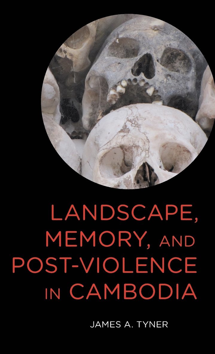 Landscape, Memory, and Post-Violence in Cambodia