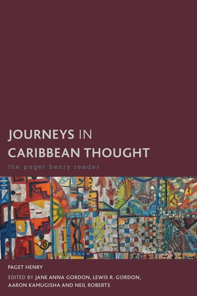 Paget Henry, Jane Anna Gordon, Lewis R. Gordon, Aaron Kamugisha, Neil Roberts - Journeys in Caribbean Thought, Häftad