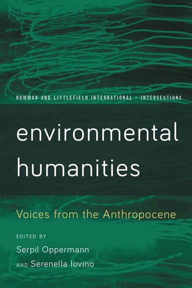 Serpil Oppermann, Serenella Iovino - Environmental Humanities, Inbunden