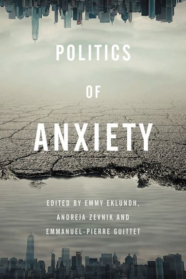 Emmy Eklundh, Andreja Zevnik, Emmanuel-Pierre Guittet - Politics of Anxiety, Häftad